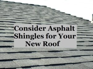 Benefits of Asphalt Shingles