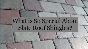 advantages of slate roof shingles